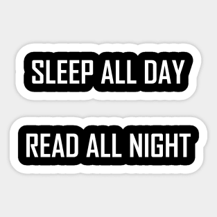 Sleep all day, read all night Sticker